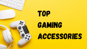 Top gaming accessories